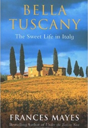 Bella Tuscany (Frances Mayes)
