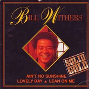 Bill Withers - Ain&#39;t No Sunshine/Lean on Me