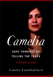 Camelia: Save Yourself by Telling the Truth (Camelia Entekhabifard)