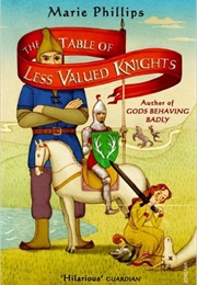 The Table of Less Valued Knights (Marie Phillips)