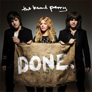 Done. - The Band Perry