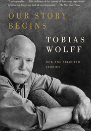 Our Story Begins (Tobias Wolff)