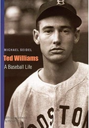 Ted Williams: A Baseball Life (Michael Seidel)