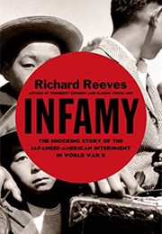 Infamy: The Shocking Story of the Japanese American Internment in World War II (Richard Reeves)
