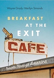 Breakfast at the Exit Cafe: Travels Through America (Wayne Grady)