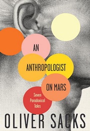 An Anthropologist on Mars (Oliver Sacks)