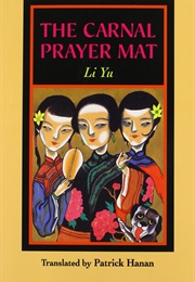 The Carnal Prayer Mat (Li Yu)