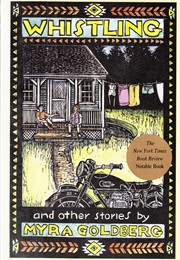 Whistling and Other Stories (Myra Goldberg)