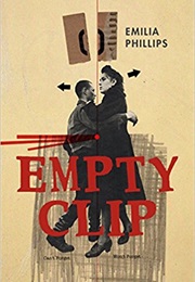 Empty Clip (Emilia Phillips)