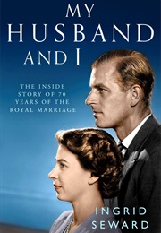 My Husband and I: The Inside Story of the Royal Marriage (Ingrid Seward)