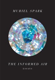 The Informed Air: Essays (Muriel Spark)