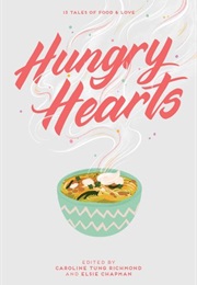 Hungry Hearts: 13 Tales of Food Love (Elsie Chapman &amp; More)