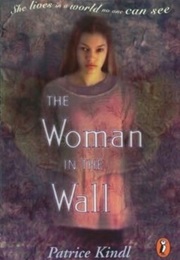 The Woman in the Wall (Patrice Kindl)