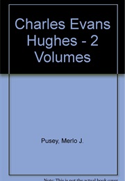 Charles Evans Hughes (Merlo J Pusey)