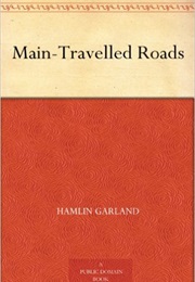 Main-Travelled Roads (Hamlin Garland)