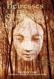 Heiresses of Russ 2013: The Year's Best Lesbian Speculative Fiction (Tenea D. Johnson & Steve Berman (Editors))
