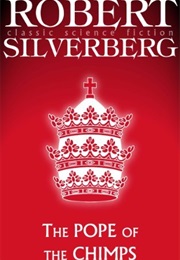 Pope of Chimps (Robert Silverberg)