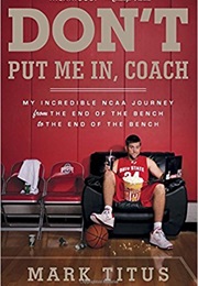 Don't Put Me in Coach (Mark Titus)