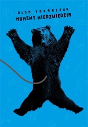 Moment Niedźwiedzia [The Moment of the Bear] (Olga Tokarczuk)