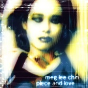 Meg Lee Chin- Piece and Love