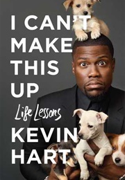 I Can't Make This Up: Life Lessons (Kevin Hart)