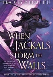 When Jackals Storm the Walls (Bradley P. Beaulieu)