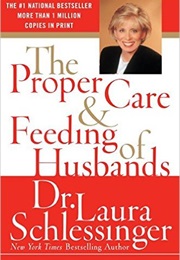 The Proper Care and Feeding of Husbands (Dr. Laura Schlessinger)