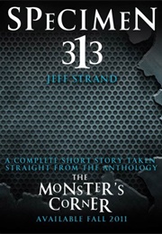 Specimen 313 (Jeff Strand)