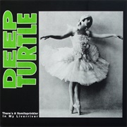 Deep Turtle - There's a Vomitsprinkler in My Liverriver