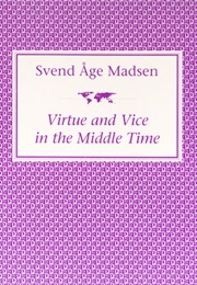 Virtue &amp; Vice in the Middle Time (Svend Åge Madsen)