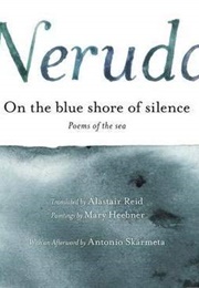 On the Blue Shore of Silence: Poemas Frente Al Mar (Pablo Neruda)