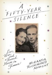 A Fifty-Year Silence: Love, War, and a Ruined House in France (Miranda Richmond Mouillot)