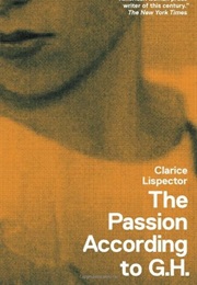 The Passion According to G.H. (Clarice Lispector)
