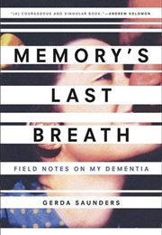Memory's Last Breath: Field Notes on My Dementia (Gerda Saunders)