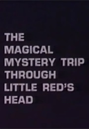 The Magical Mystery Trip Through Little Red&#39;s Head (1974)