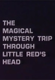The Magical Mystery Trip Through Little Red's Head (1974)