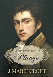 Mr. Darcy Takes the Plunge (J. Marie Croft)