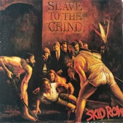 Slave to the Grind	 - Skid Row