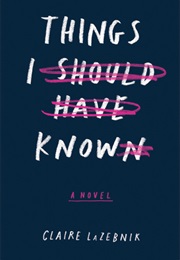 Things I Should Have Known (Claire Lazebnik)