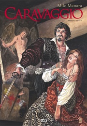 Caravaggio - Miekka Ja Paletti (Milo Manara)