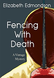Fencing With Death (Elizabeth Edmondson)