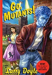 Go, Mutants! (Larry Doyle)