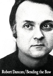 Bending the Bow (Robert Duncan)