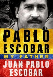 Pablo Escobar: My Father (Juan Pablo Escobar)