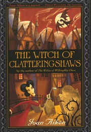 The Witch of Clatteringshaws (Joan Aiken)
