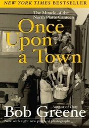 Once Upon a Town: The Miracle of the North Platte Canteen (Bod Greene)