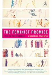 The Feminist Promise: 1792 to the Present (Christine Stansell)