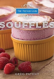 The French Cook: Souffles (Greg Patent)