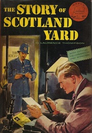 The Story of Scotland Yard (Laurence Thompson)
