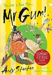 You're a Bad Man, Mr Gum! (Andy Stanton)